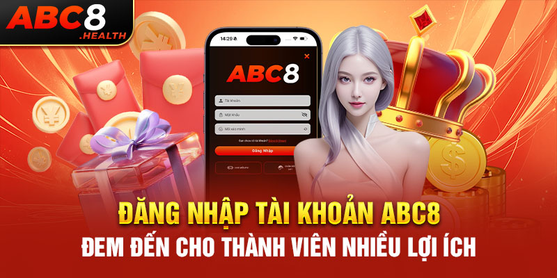 Đăng nhập tài khoản ABC8 đem đến cho thành viên nhiều lợi ích