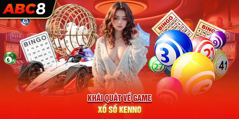 Khái quát về game xổ số Kenno