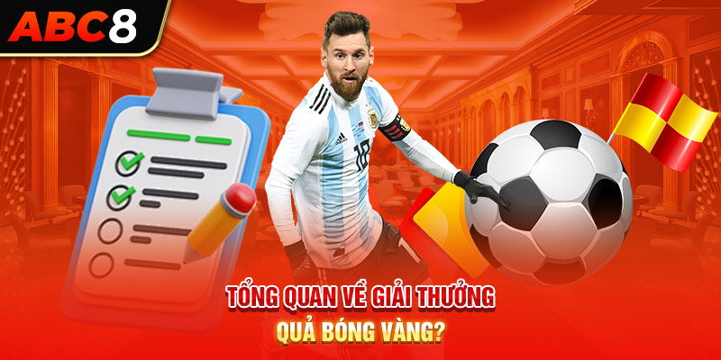 Tổng quan về giải thưởng quả bóng vàng hiện nay