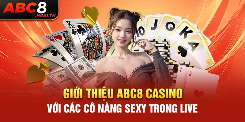 Giới thiệu ABC8 casino với các cô nàng sexy trong live