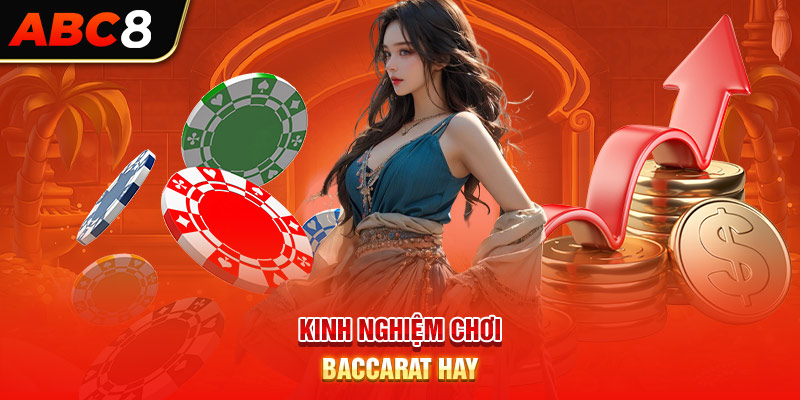 Kinh nghiệm chơi Baccarat hay