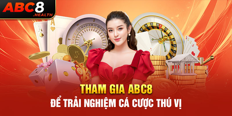 Tham gia ABC8 để trải nghiệm cá cược thú vị