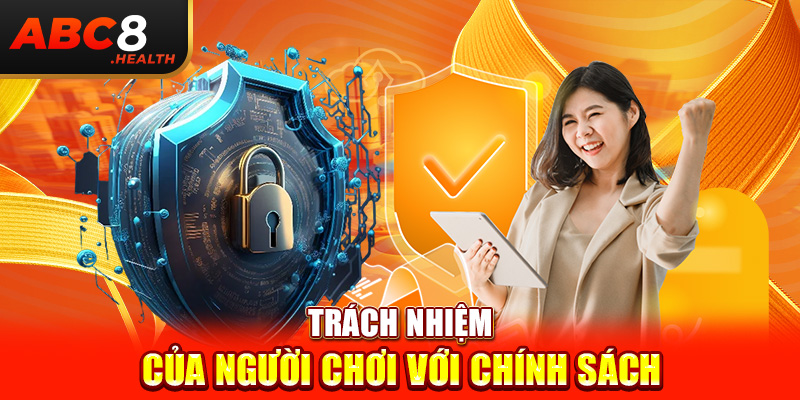 Trách nhiệm của người chơi với chính sách